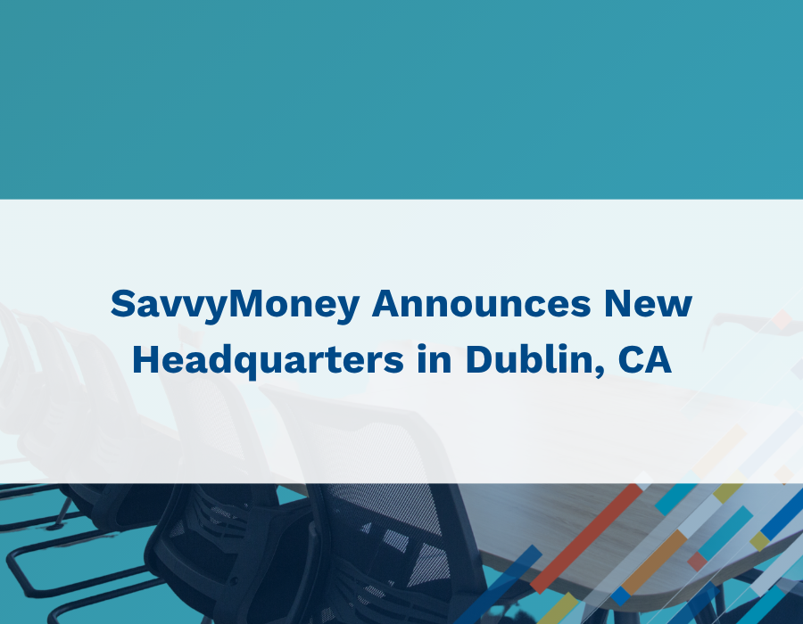 SavvyMoney Announces New Headquarters in Dublin, CA
