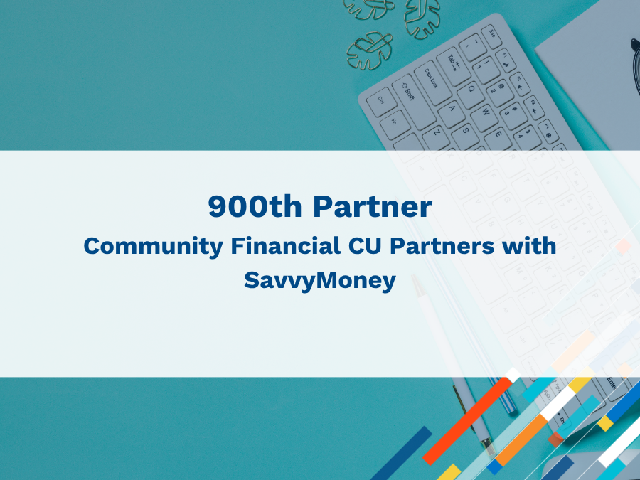 900th Client: Community Financial CU partners with SavvyMoney