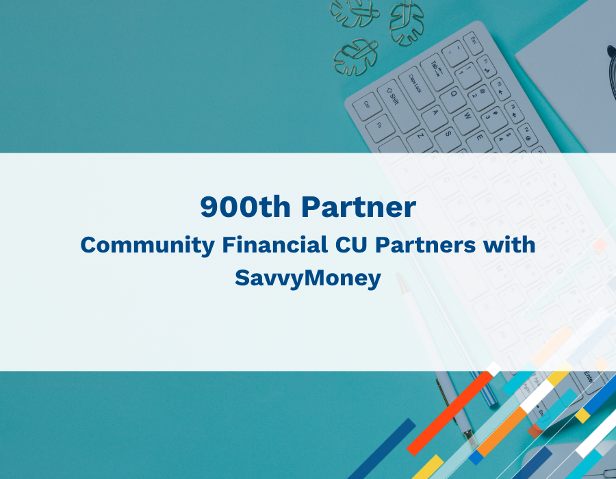 SavvyMoney Signs Their 900th Partner Community Financial CU