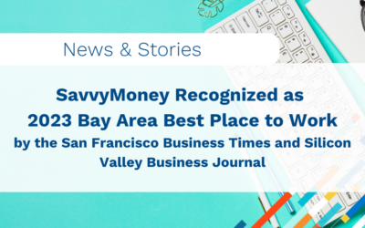 SavvyMoney Recognized as 2023 Bay Area Best Place to Work by San Francisco Business Times and Silicon Valley Business Journal