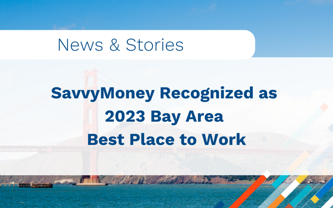 SavvyMoney Recognized as 2023 Bay Area Best Place to Work
