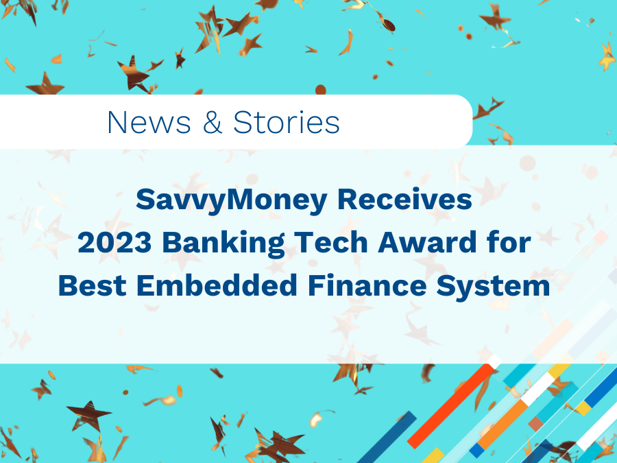 SavvyMoney Receives 2023 Banking Tech Award for Best Embedded Finance System