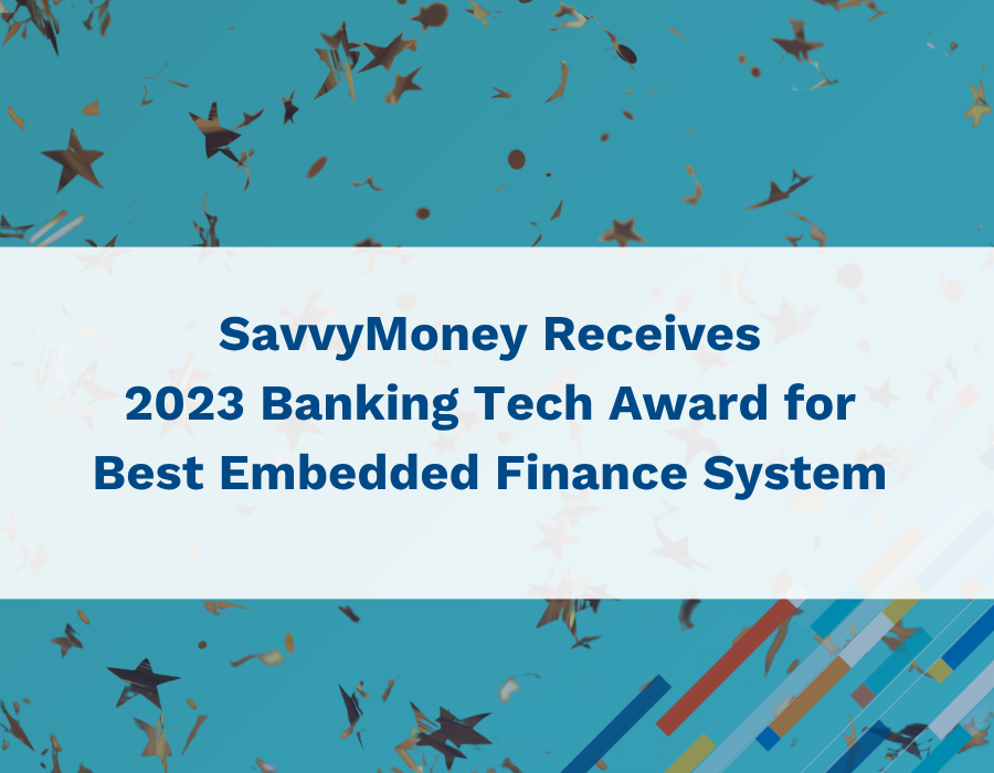 SavvyMoney Receives 2023 Banking Tech Award for Best Embedded Finance System