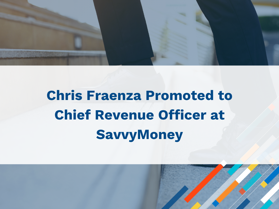 Chris Fraenza Promoted to Chief Revenue Officer at SavvyMoney
