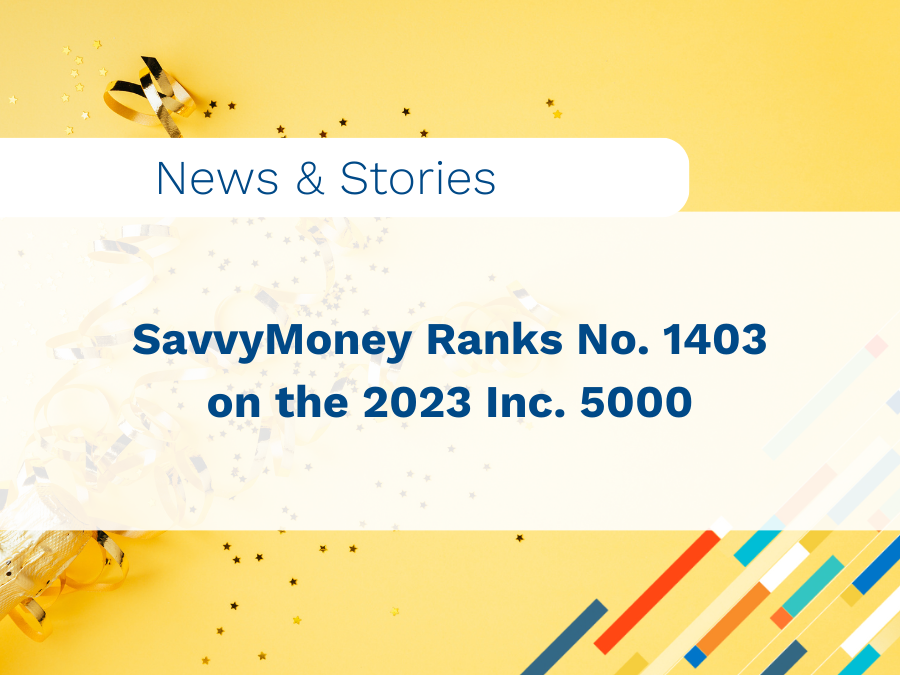 SavvyMoney Ranks No. 1403 on the 2023 Inc. 5000