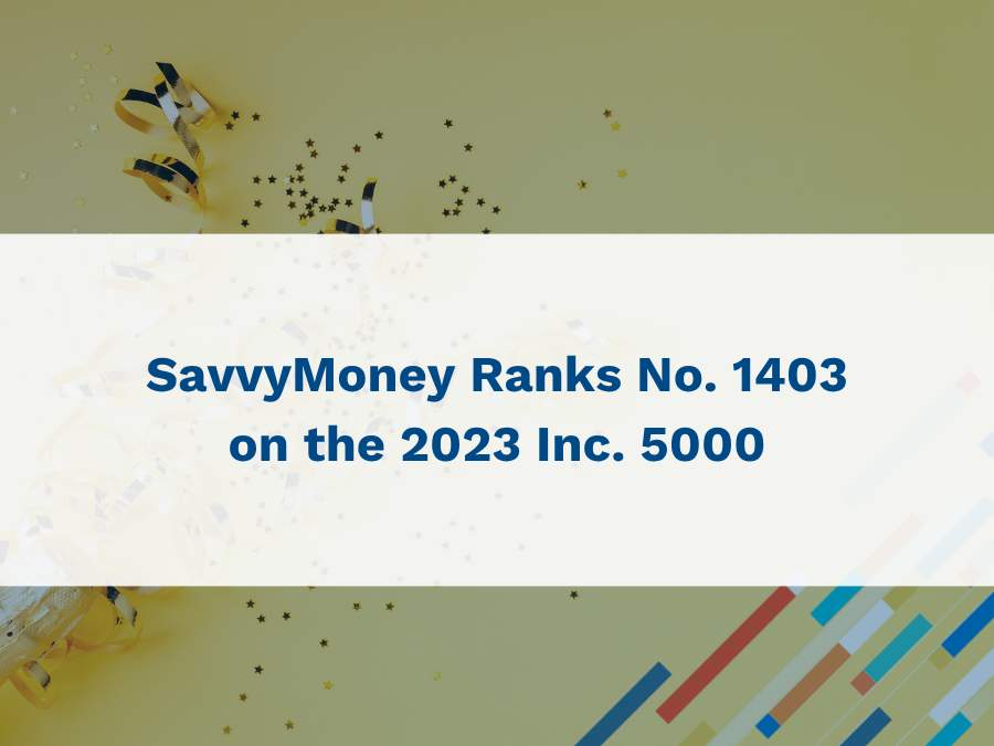 SavvyMoney Ranks No. 1403 on the 2023 Inc. 5000