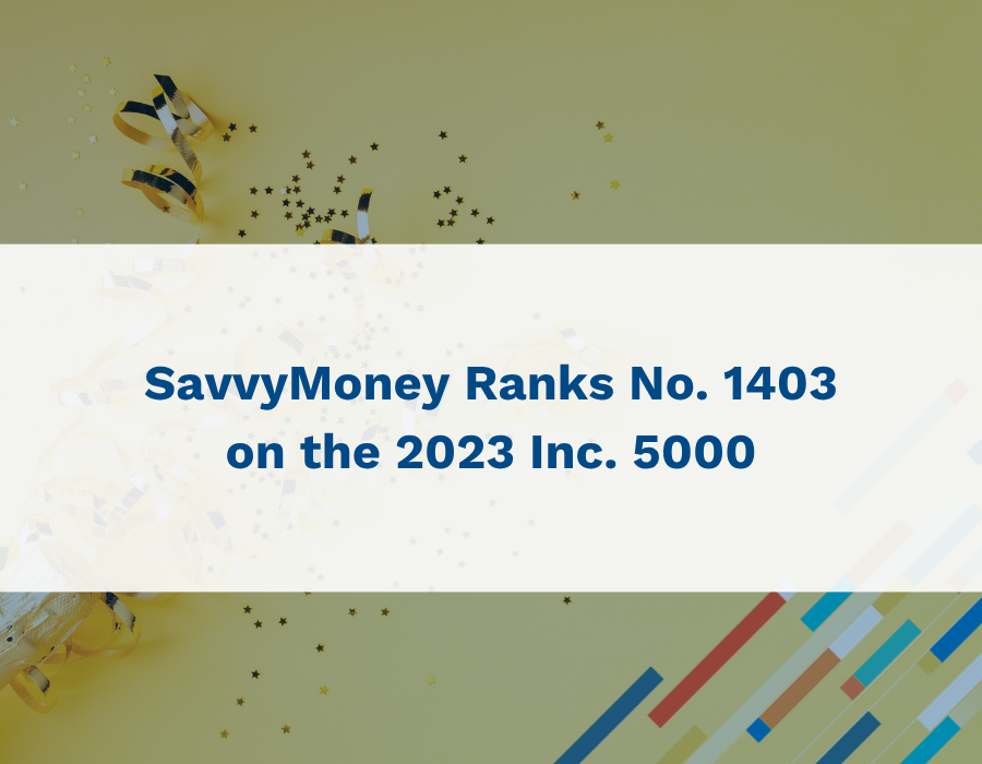 SavvyMoney Ranks Number 1403 on the 2023 Inc. 5000 List