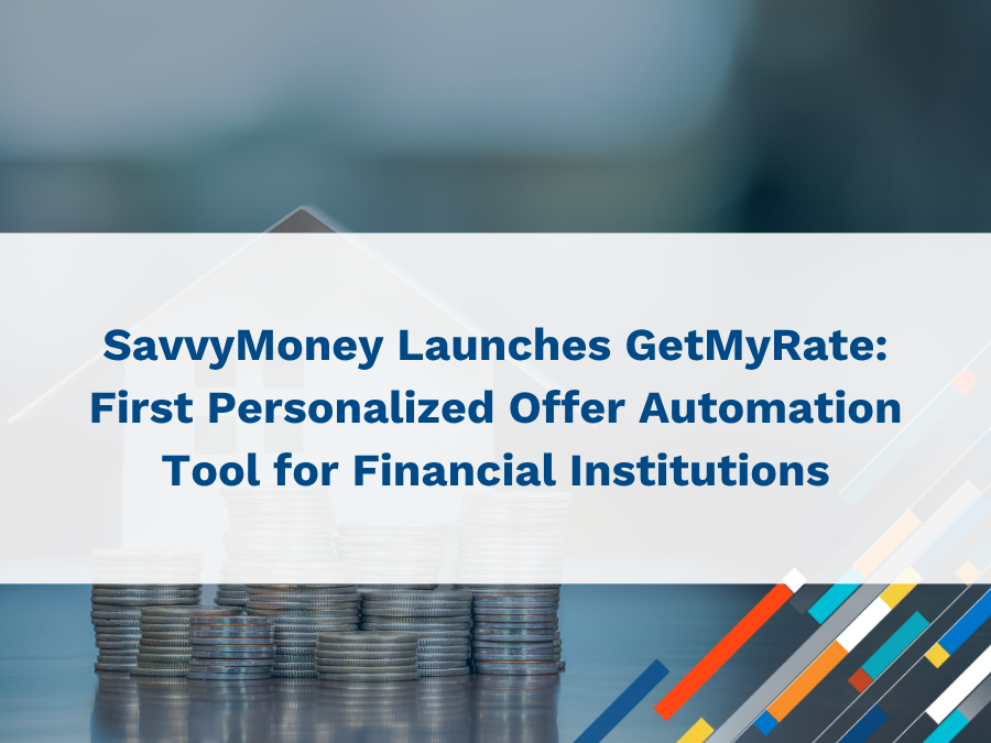 SavvyMoney Launches First Personalized Offer Automation Tool for Financial Institutions