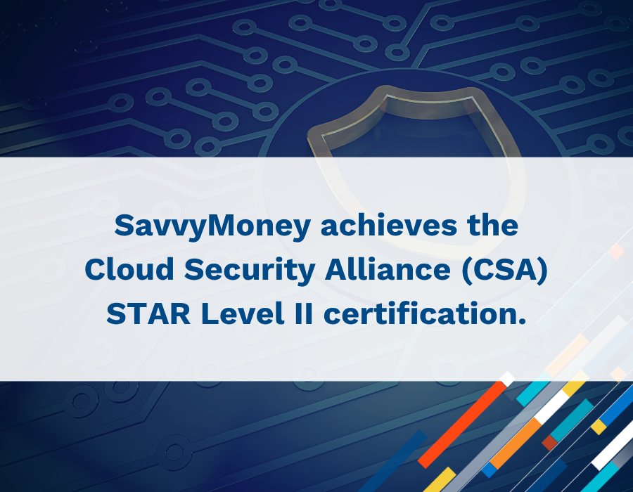 SavvyMoney Achieves the Cloud Security Alliance (CSA) STAR Level 2 Certification