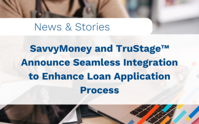 SavvyMoney and TruStage™ Announce Seamless Integration to Enhance Loan Application Process