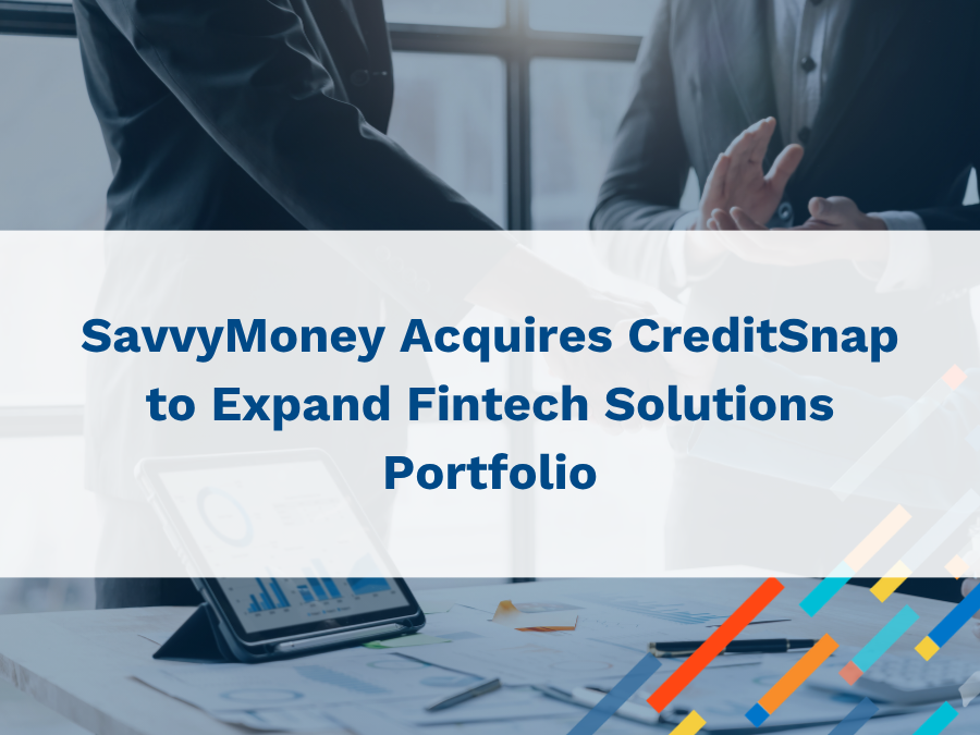 SavvyMoney Acquires CreditSnap to Expand Fintech Solutions Portfolio