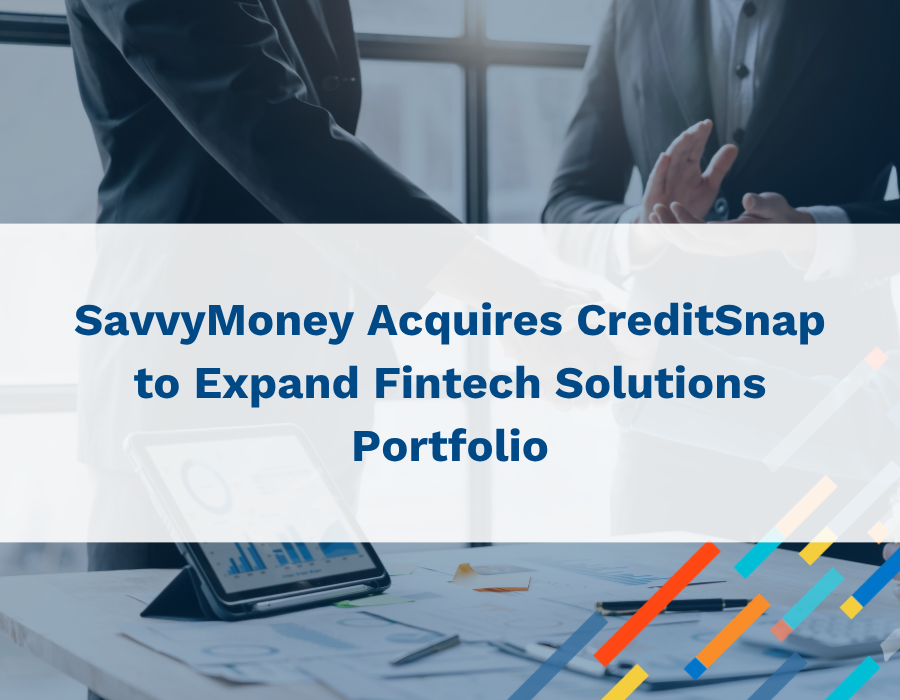SavvyMoney Acquires Credit Snap to Fintech Solutions Portfolio