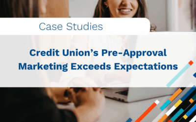 Credit Union Case Study: Pre-Approval Marketing Exceeds Expectations