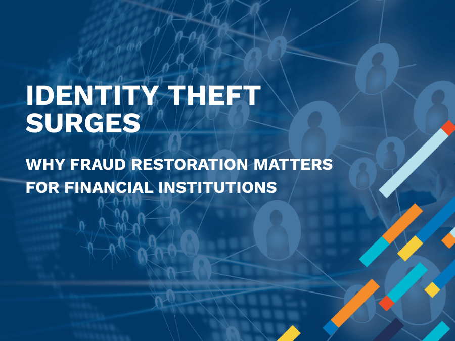 Identity Theft Surges: Why Fraud Restoration Matters for Financial Institutions