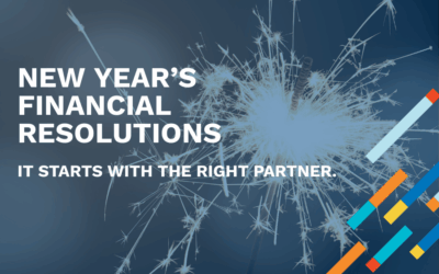 New Year’s Financial Resolutions Start With the Right Partner
