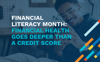 Financial Literacy Month: Financial Health Goes Deeper Than a Credit Score