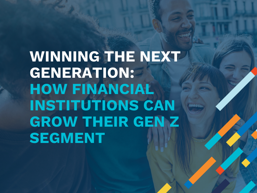 Winning the Next Generation: How Financial Institutions Can Grow Their Gen Z Segment