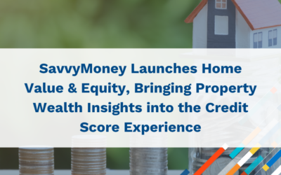 SavvyMoney Launches Home Value & Equity, Bringing Property Wealth Insights Into The Credit Score Experience